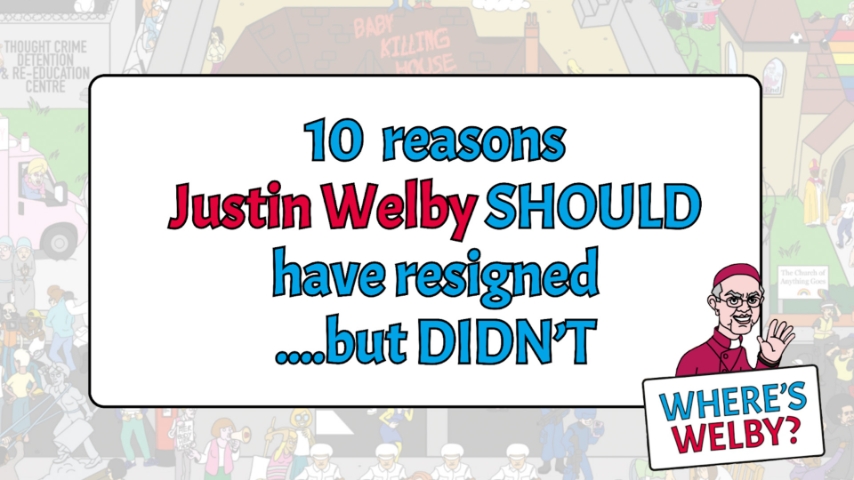 Ten Reasons Justin Welby SHOULD Have Resigned... But Didn't